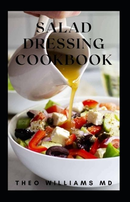 portada Salad Dressing Cookbook: The Ultimate Guide To Nutritional And Delicious Salad Dressing Recipes (en Inglés)