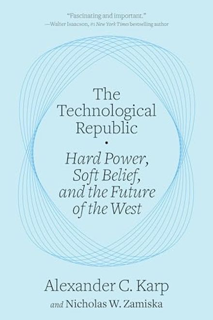 The Technological Republic: Hard Power, Soft Belief, and the Future of the West (en Inglés) portada The Technological Republic: Hard Power, Soft Belief, and the Future of the West (en Inglés)