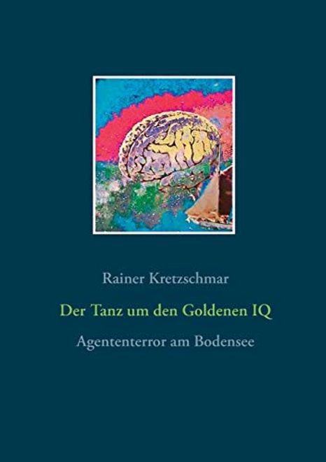 portada Der Tanz um den Goldenen iq: Agententerror am Bodensee (en Alemán)