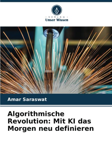 portada Algorithmische Revolution de Amar Saraswat(Ks Omniscriptum Publishing) (en Alemán)