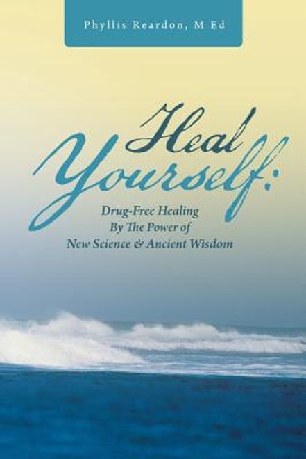 portada Heal Yourself: Drug-Free Healing by the Power of New Science & Ancient Wisdom (en Inglés)