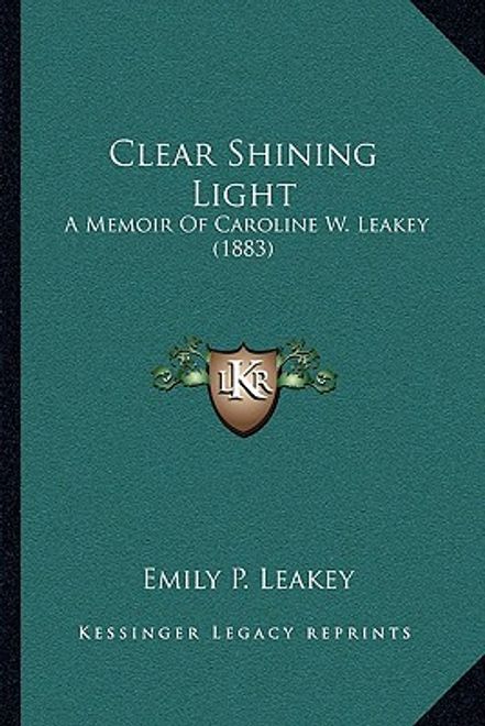 portada clear shining light: a memoir of caroline w. leakey (1883) (en Inglés)