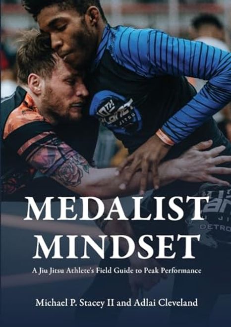 Medalist Mindset: A jiu Jitsu Athlete's Field Guide to Peak Performance (en Inglés) portada Medalist Mindset: A jiu Jitsu Athlete's Field Guide to Peak Performance (en Inglés)