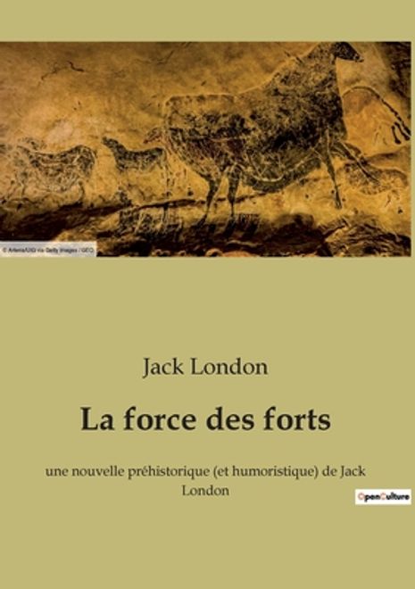 La force des forts: une nouvelle préhistorique (et humoristique) de Jack London (en Francés) portada La force des forts: une nouvelle préhistorique (et humoristique) de Jack London (en Francés)