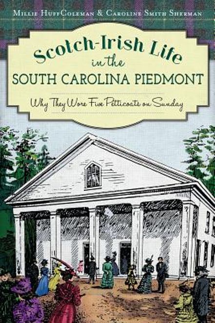 portada Scotch-Irish Life in the South Carolina Piedmont: Why They Wore Five Petticoats on Sunday (en Inglés)
