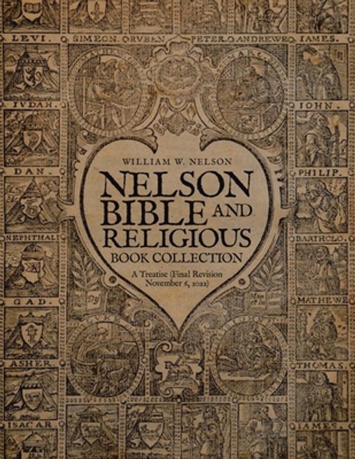 Nelson Bible and Religious Book Collection: A Treatise (Final Revision November 6, 2022) (en Inglés) portada Nelson Bible and Religious Book Collection: A Treatise (Final Revision November 6, 2022) (en Inglés)