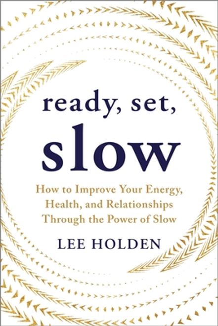 portada Ready, Set, Slow: How to Improve Your Energy, Health, and Relationships Through the Power of Slow (en Inglés)