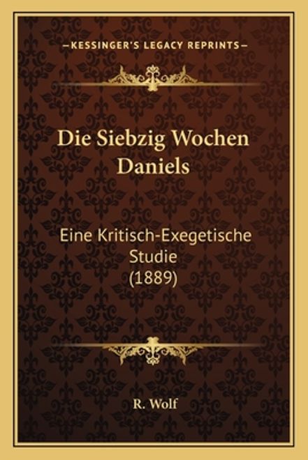 portada Die Siebzig Wochen Daniels: Eine Kritisch-Exegetische Studie (1889) (en Alemán)