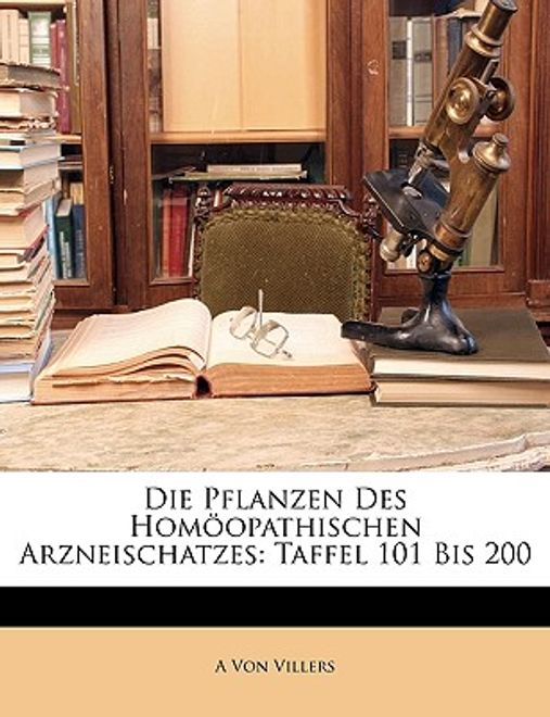 Die Pflanzen Des Homoopathischen Arzneischatzes: Taffel 101 Bis 200 (en Alemán) portada Die Pflanzen Des Homoopathischen Arzneischatzes: Taffel 101 Bis 200 (en Alemán)
