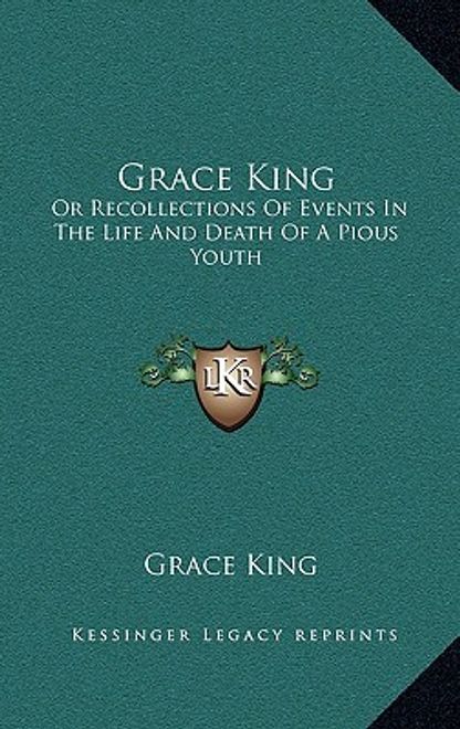 portada grace king: or recollections of events in the life and death of a pious youth: with extracts from her diary (1840)