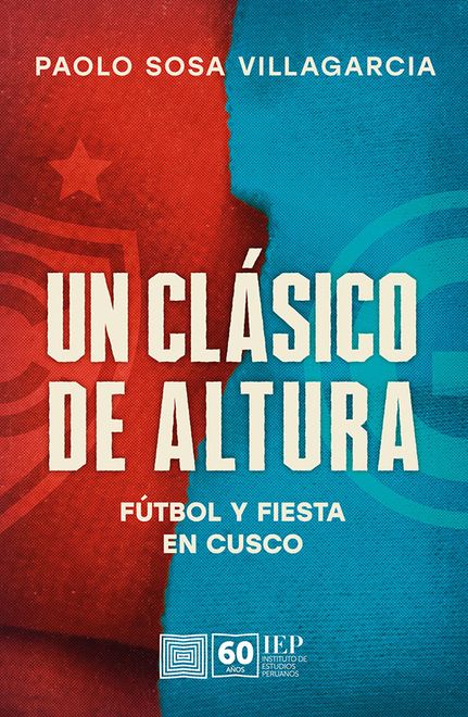 portada Un clásico de altura. Fútbol y fiesta en Cusco