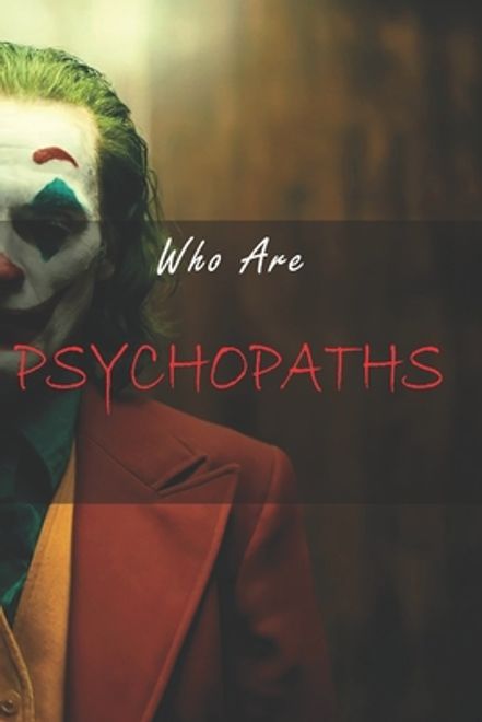 Who are psychopaths?: They May Be Around You, Get to Know Them. portada Who are psychopaths?: They May Be Around You, Get to Know Them.