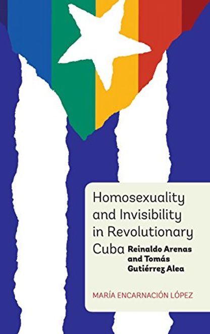Homosexuality and Invisibility in Revolutionary Cuba (Monografías A) portada Homosexuality and Invisibility in Revolutionary Cuba (Monografías A)