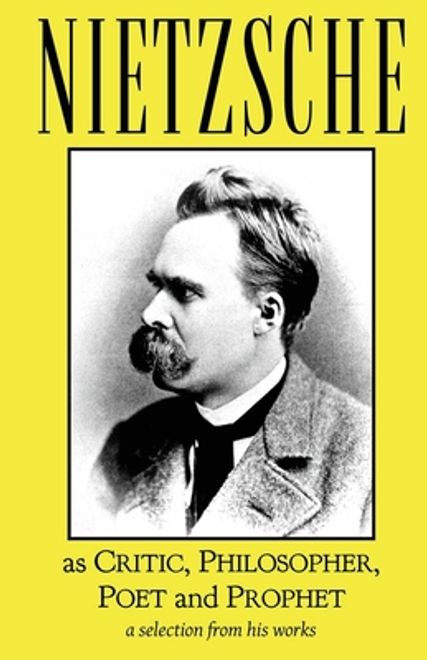 Nietzsche as Critic, Philosopher, Poet and Prophet (en Inglés) portada Nietzsche as Critic, Philosopher, Poet and Prophet (en Inglés)
