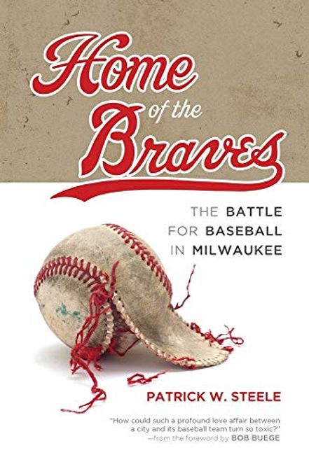 portada Home of the Braves: The Battle for Baseball in Milwaukee 