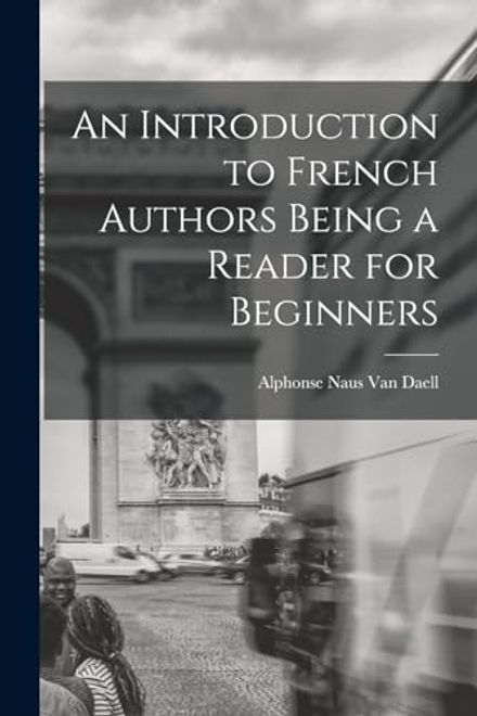 An Introduction to French Authors Being a Reader for Beginners (en Inglés) portada An Introduction to French Authors Being a Reader for Beginners (en Inglés)