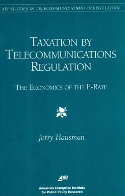 taxation by telecommunications regulation: the economics of the e-rate (en Inglés) portada taxation by telecommunications regulation: the economics of the e-rate (en Inglés)