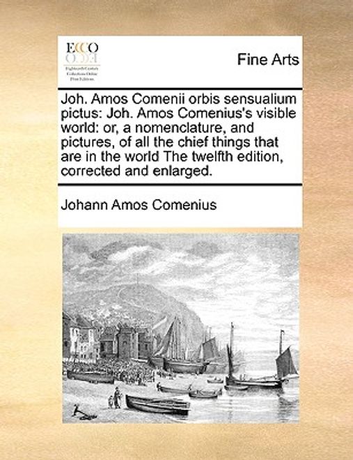 portada joh. amos comenii orbis sensualium pictus: joh. amos comenius's visible world: or, a nomenclature, and pictures, of all the chief things that are in t (en Inglés)
