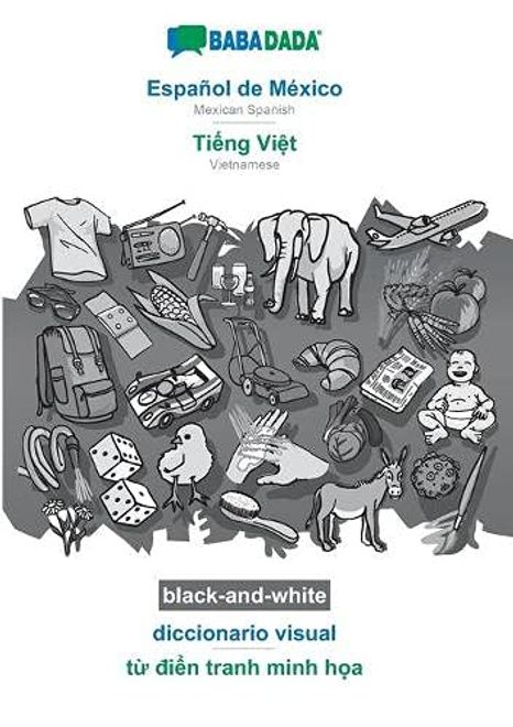 portada Babadada Black-And-White, Español de México - TiẾNg ViỆT, Diccionario Visual - từ ĐiỂN Tranh Minh HỌA: Mexican Spanish - Vietnamese, Visual Dictionary (in Spanish)