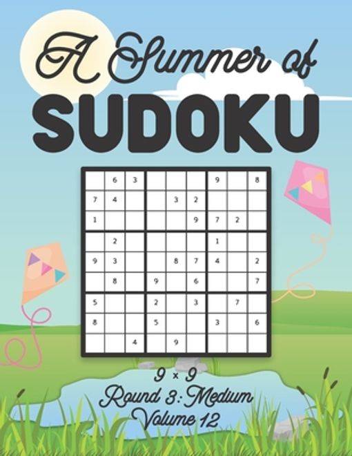 A Summer of Sudoku 9 x 9 Round 3: Medium Volume 12: Relaxation Sudoku Travellers Puzzle Book Vacation Games Japanese Logic Nine Numbers Mathematics Cr (en Inglés) portada A Summer of Sudoku 9 x 9 Round 3: Medium Volume 12: Relaxation Sudoku Travellers Puzzle Book Vacation Games Japanese Logic Nine Numbers Mathematics Cr (en Inglés)