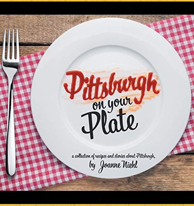 portada Pittsburgh on Your Plate (en Inglés)