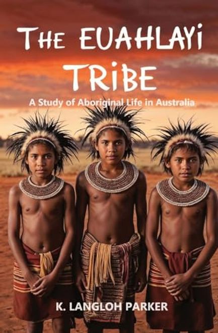 The Euahlayi Tribe, a Study of Aboriginal Life in Australia (en Inglés) portada The Euahlayi Tribe, a Study of Aboriginal Life in Australia (en Inglés)
