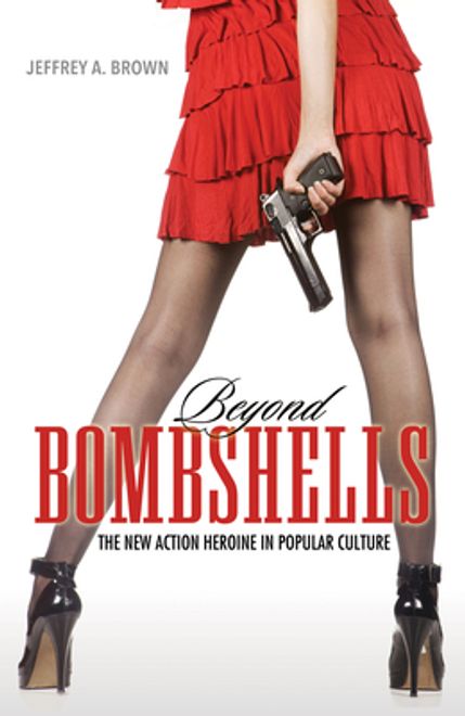 portada Beyond Bombshells: The New Action Heroine in Popular Culture