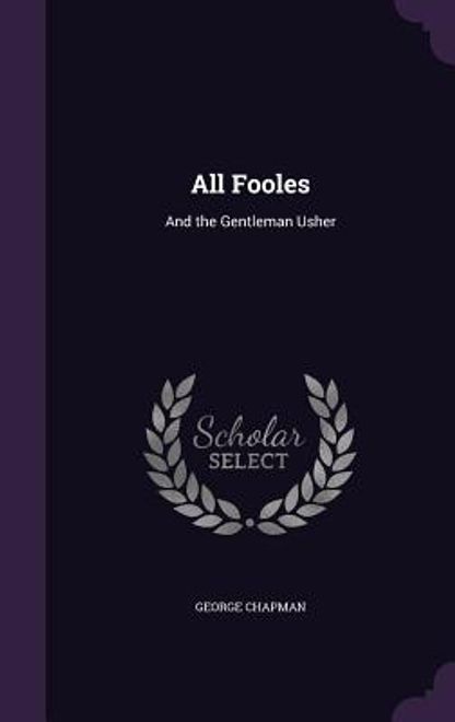 All Fooles: And the Gentleman Usher (en Inglés) portada All Fooles: And the Gentleman Usher (en Inglés)