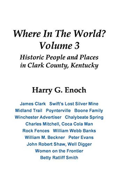 portada Where in the World? Volume 3, Historic People and Places in Clark County, Kentucky (en Inglés)