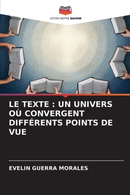Le Texte: Un Univers Où Convergent Différents Points de Vue (en Francés) portada Le Texte: Un Univers Où Convergent Différents Points de Vue (en Francés)