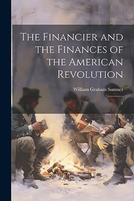 portada The Financier and the Finances of the American Revolution: 1 (en Inglés)