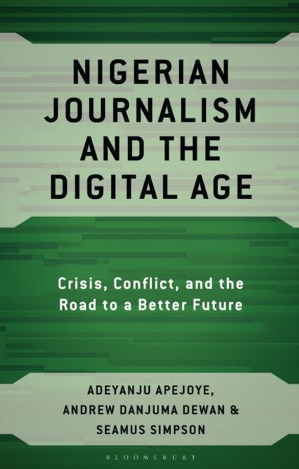 portada Nigerian Journalism and the Digital Age. Crisis, Conflict, and the Road to a Better Future