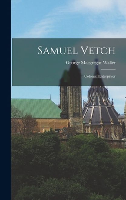 portada Samuel Vetch: Colonial Enterpriser (en Inglés)